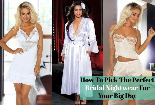 How To Pick The Perfect Bridal Nightwear For Your Big Day